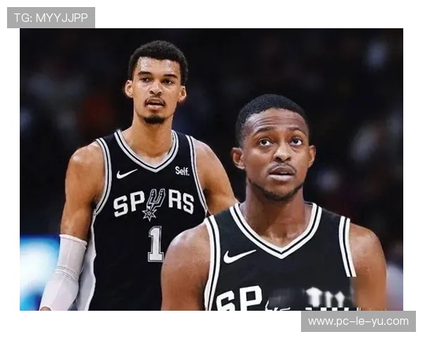 文班亚马福克斯联手，马刺进攻效率跃居联盟第五